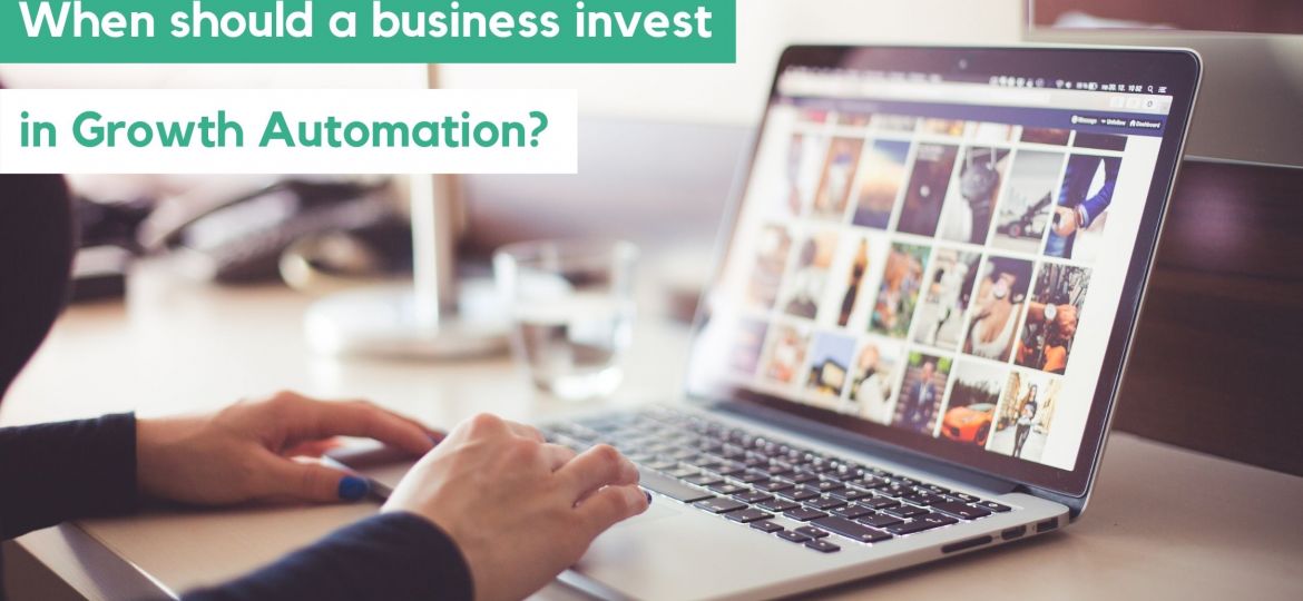 When should a business invest in growth automation